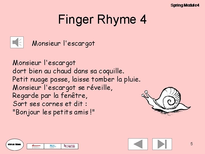 Finger Rhyme 4 Monsieur l'escargot dort bien au chaud dans sa coquille. Petit nuage