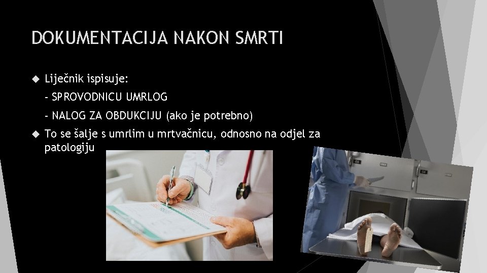 DOKUMENTACIJA NAKON SMRTI Liječnik ispisuje: - SPROVODNICU UMRLOG - NALOG ZA OBDUKCIJU (ako je