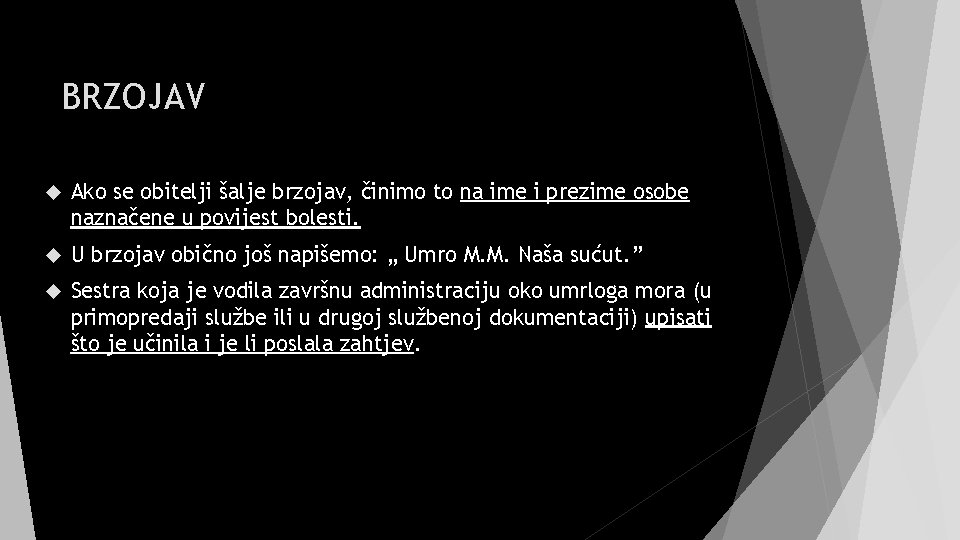 BRZOJAV Ako se obitelji šalje brzojav, činimo to na ime i prezime osobe naznačene