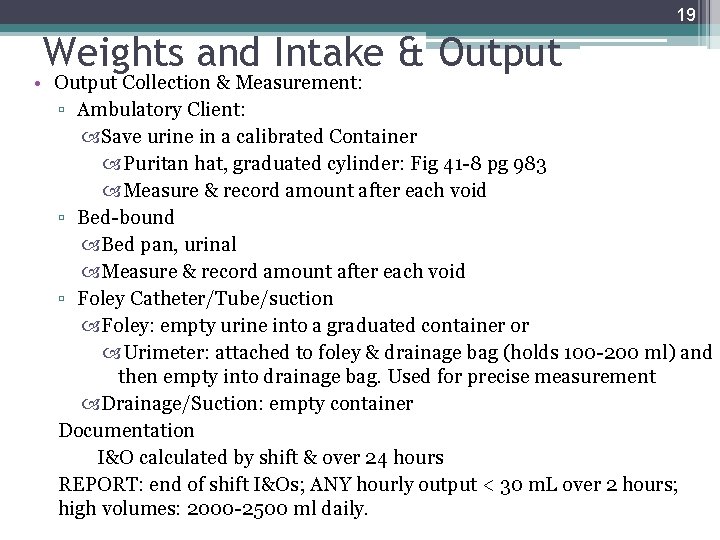 19 Weights and Intake & Output • Output Collection & Measurement: ▫ Ambulatory Client: