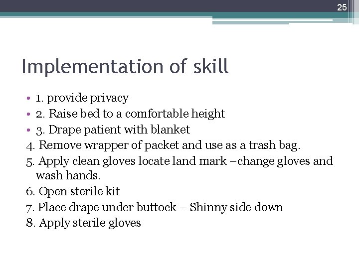 25 Implementation of skill • 1. provide privacy • 2. Raise bed to a