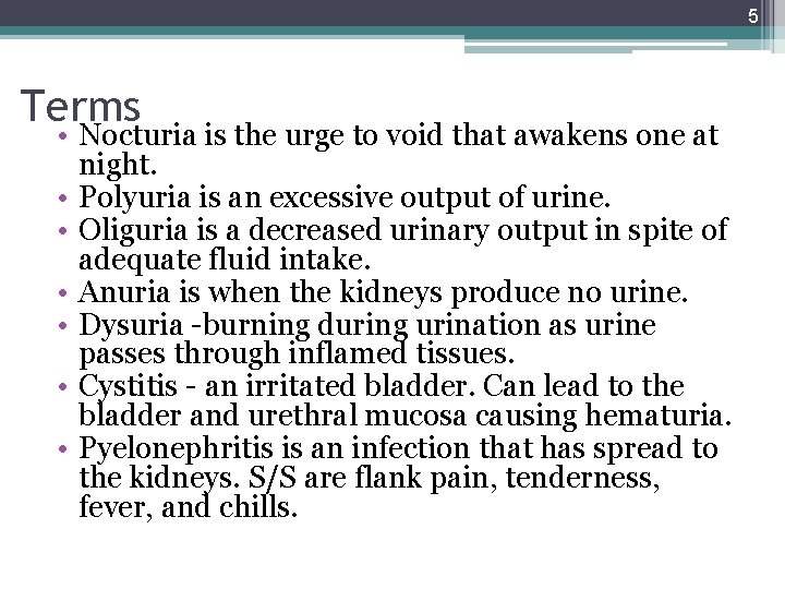5 Terms • Nocturia is the urge to void that awakens one at night.