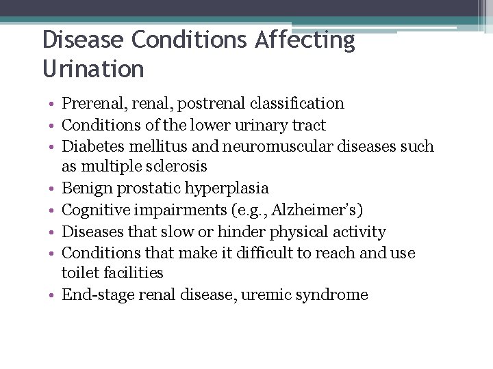 Disease Conditions Affecting Urination • Prerenal, postrenal classification • Conditions of the lower urinary