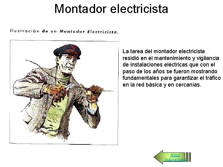 Montador electricista La tarea del montador electricista residió en el mantenimiento y vigilancia de