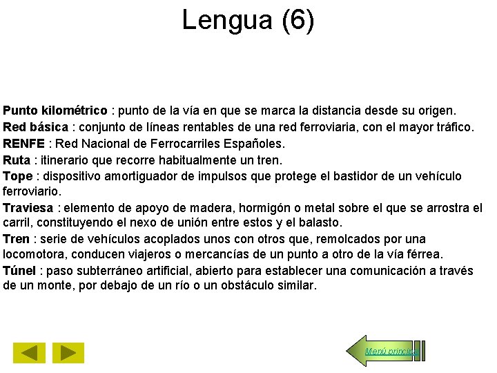 Lengua (6) Punto kilométrico : punto de la vía en que se marca la