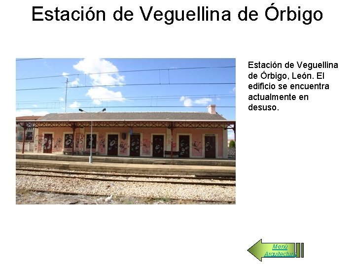 Estación de Veguellina de Órbigo, León. El edificio se encuentra actualmente en desuso. Menú