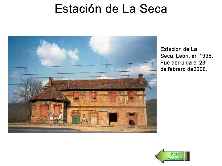 Estación de La Seca, León, en 1998. Fue derruida el 23 de febrero de
