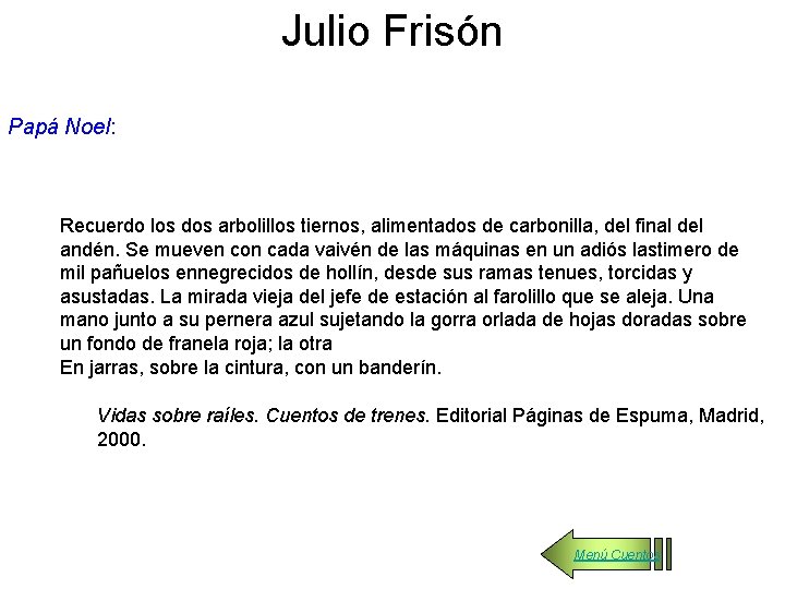 Julio Frisón Papá Noel: Recuerdo los dos arbolillos tiernos, alimentados de carbonilla, del final