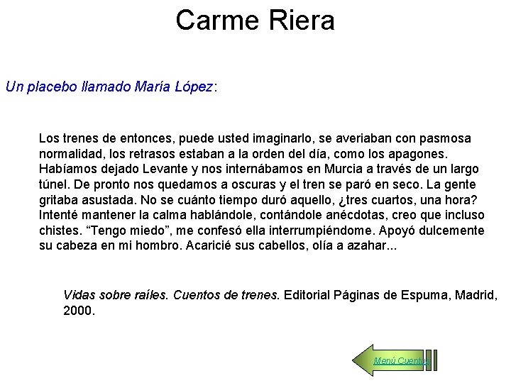 Carme Riera Un placebo llamado María López: Los trenes de entonces, puede usted imaginarlo,