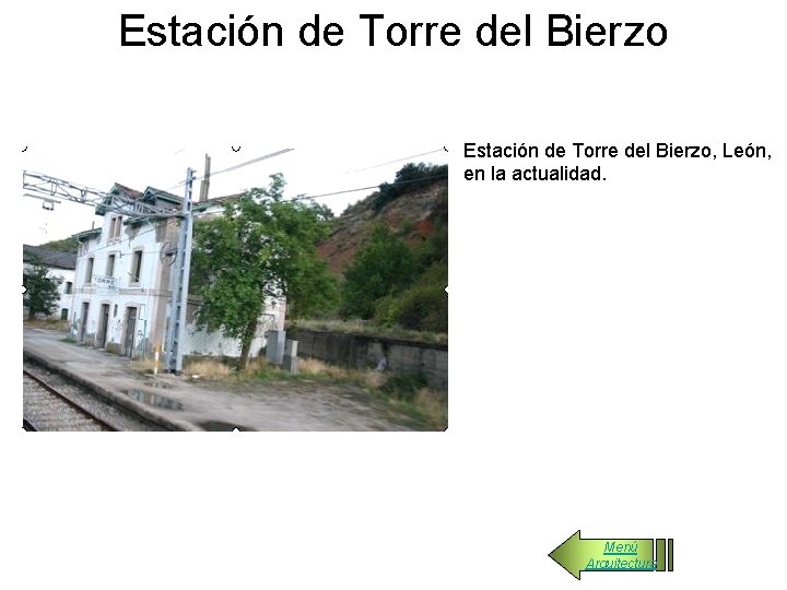 Estación de Torre del Bierzo, León, en la actualidad. Menú Arquitectura 