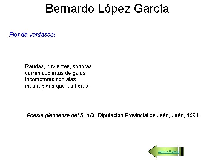 Bernardo López García Flor de verdasco: Raudas, hirvientes, sonoras, corren cubiertas de galas locomotoras