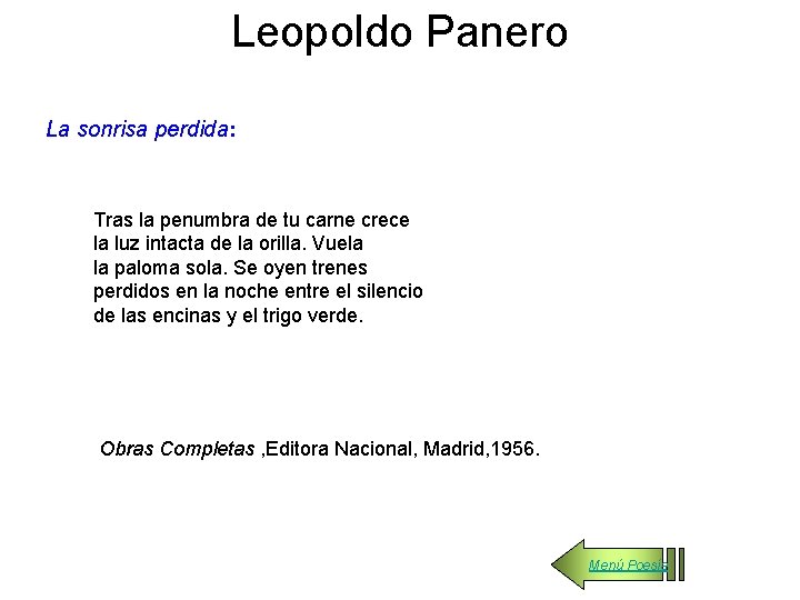 Leopoldo Panero La sonrisa perdida: Tras la penumbra de tu carne crece la luz