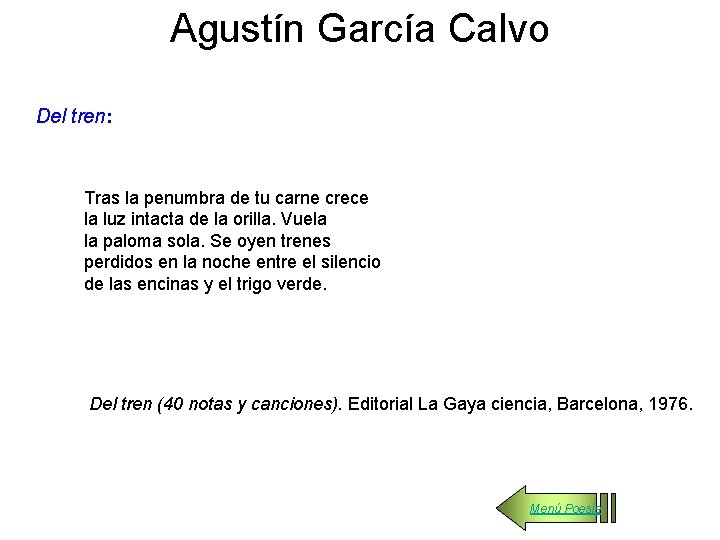 Agustín García Calvo Del tren: Tras la penumbra de tu carne crece la luz