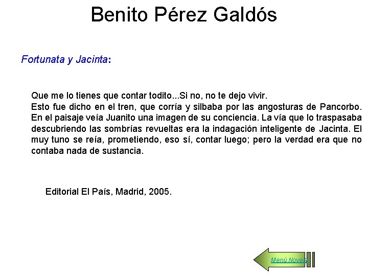 Benito Pérez Galdós Fortunata y Jacinta: Que me lo tienes que contar todito. .