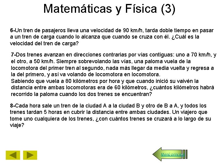 Matemáticas y Física (3) 6 -Un tren de pasajeros lleva una velocidad de 90