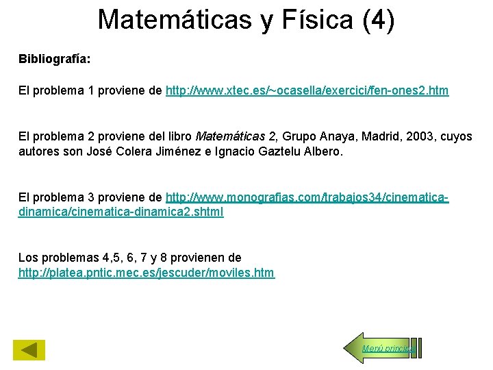 Matemáticas y Física (4) Bibliografía: El problema 1 proviene de http: //www. xtec. es/~ocasella/exercici/fen-ones