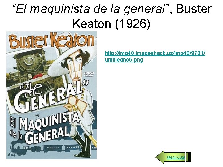 “El maquinista de la general”, Buster Keaton (1926) http: //img 48. imageshack. us/img 48/9701/