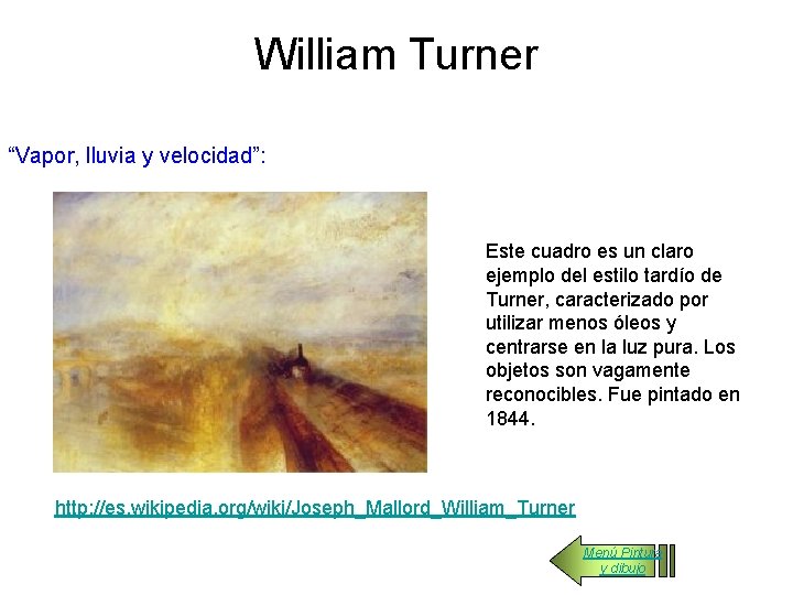 William Turner “Vapor, lluvia y velocidad”: Este cuadro es un claro ejemplo del estilo