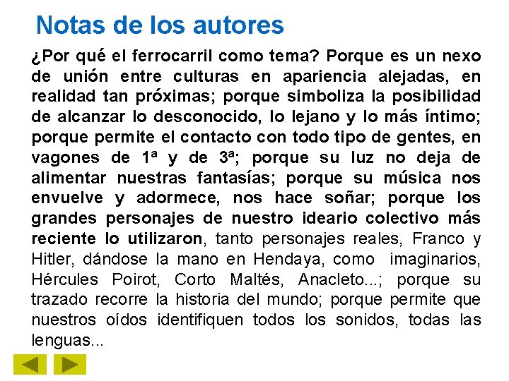Notas de los autores ¿Por qué el ferrocarril como tema? Porque es un nexo