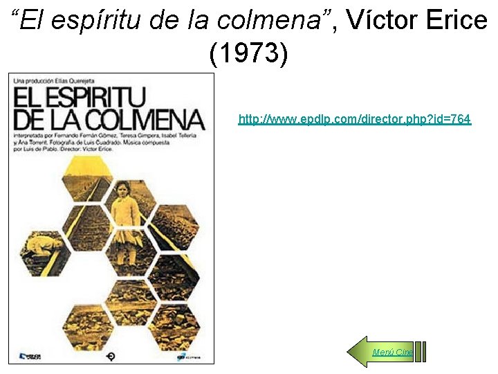 “El espíritu de la colmena”, Víctor Erice (1973) http: //www. epdlp. com/director. php? id=764