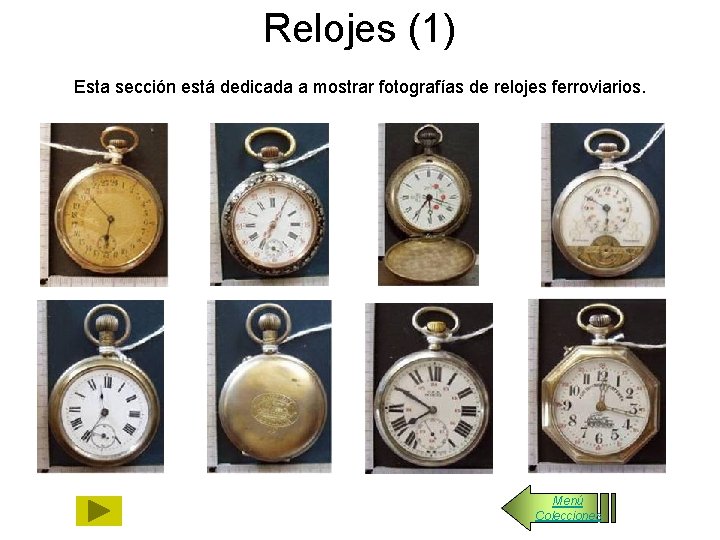 Relojes (1) Esta sección está dedicada a mostrar fotografías de relojes ferroviarios. Menú Colecciones