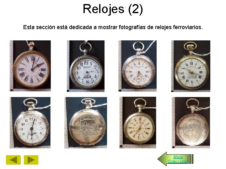 Relojes (2) Esta sección está dedicada a mostrar fotografías de relojes ferroviarios. Menú Colecciones