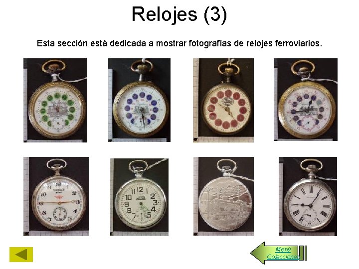 Relojes (3) Esta sección está dedicada a mostrar fotografías de relojes ferroviarios. Menú Colecciones