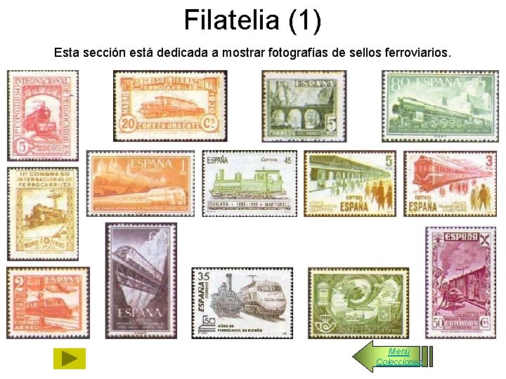 Filatelia (1) Esta sección está dedicada a mostrar fotografías de sellos ferroviarios. Menú Colecciones