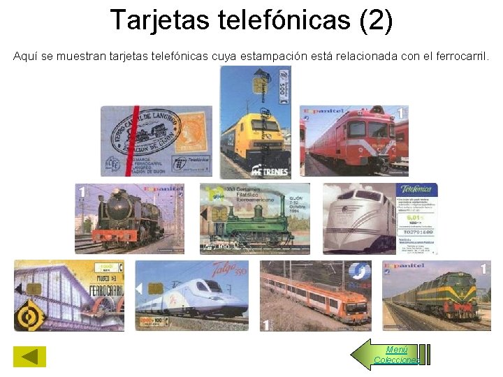 Tarjetas telefónicas (2) Aquí se muestran tarjetas telefónicas cuya estampación está relacionada con el
