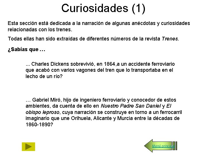 Curiosidades (1) Esta sección está dedicada a la narración de algunas anécdotas y curiosidades