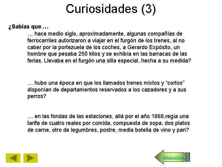 Curiosidades (3) ¿Sabías que … … hace medio siglo, aproximadamente, algunas compañías de ferrocarriles