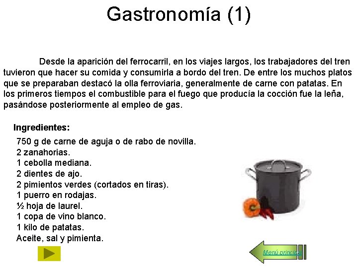 Gastronomía (1) Desde la aparición del ferrocarril, en los viajes largos, los trabajadores del