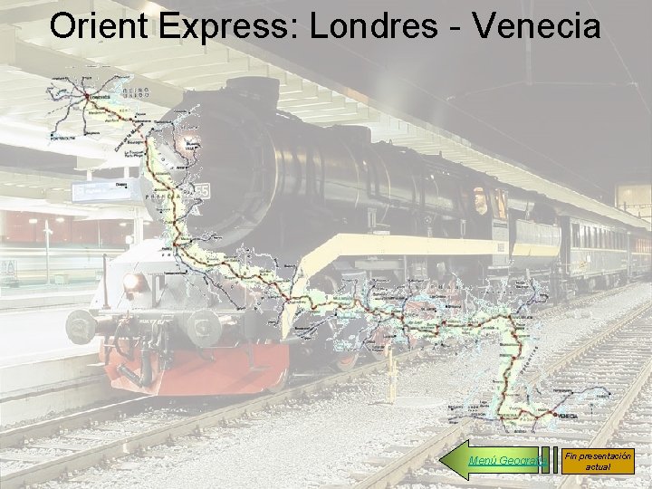 Orient Express: Londres - Venecia Menú Geografía Fin presentación actual 
