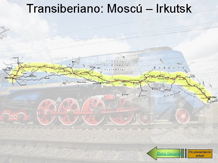 Transiberiano: Moscú – Irkutsk Menú Geografía Fin presentación actual 