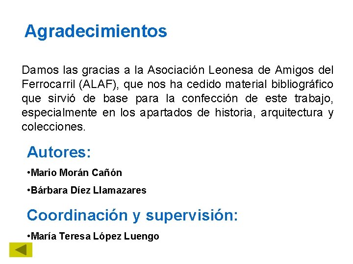 Agradecimientos Damos las gracias a la Asociación Leonesa de Amigos del Ferrocarril (ALAF), que