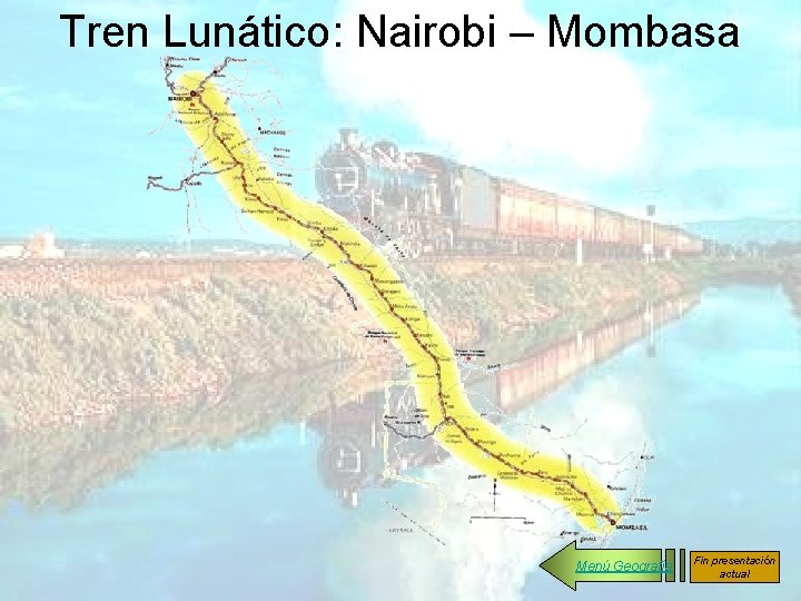 Tren Lunático: Nairobi – Mombasa Menú Geografía Fin presentación actual 