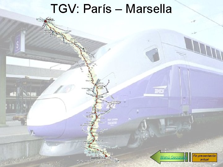 TGV: París – Marsella Menú Geografía Fin presentación actual 