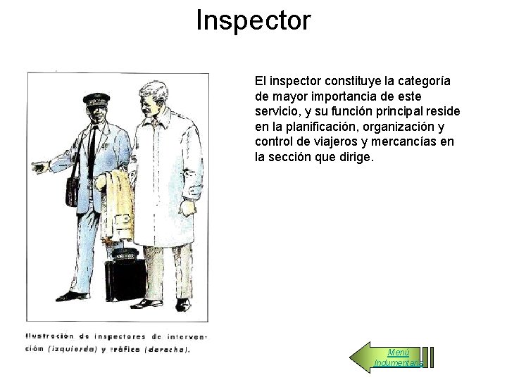 Inspector El inspector constituye la categoría de mayor importancia de este servicio, y su