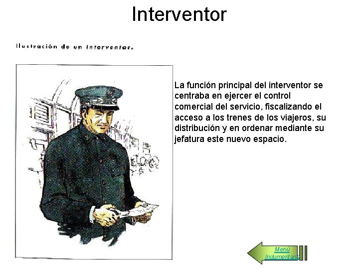 Interventor La función principal del interventor se centraba en ejercer el control comercial del