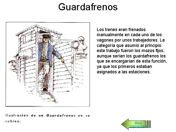 Guardafrenos Los trenes eran frenados manualmente en cada uno de los vagones por unos