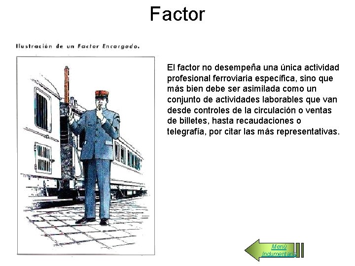 Factor El factor no desempeña una única actividad profesional ferroviaria específica, sino que más