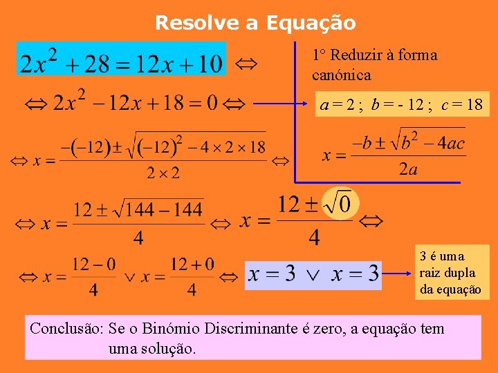 Resolve a Equação 1º Reduzir à forma canónica a = 2 ; b =