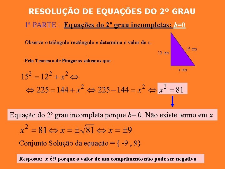 RESOLUÇÃO DE EQUAÇÕES DO 2º GRAU 1ª PARTE : Equações do 2º grau incompletas: