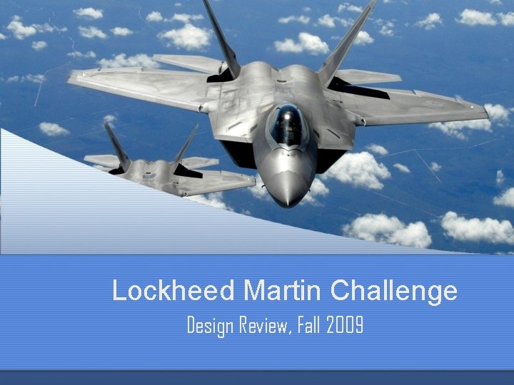 Lockheed Martin Challenge Design Review, Fall 2009 