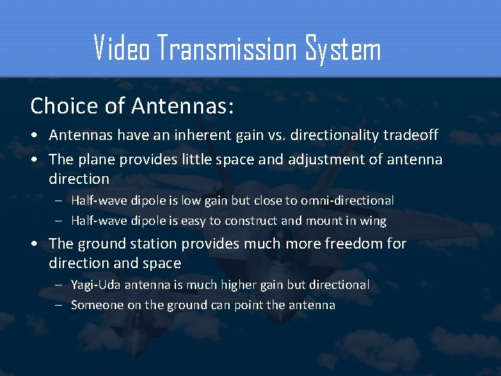 Video Transmission System Choice of Antennas: • Antennas have an inherent gain vs. directionality