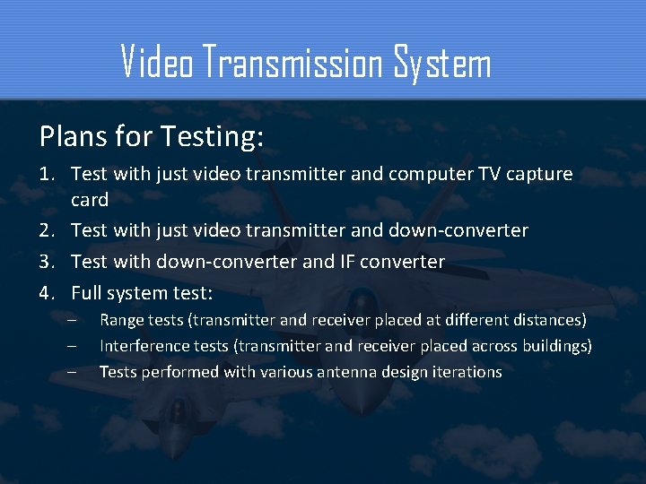 Video Transmission System Plans for Testing: 1. Test with just video transmitter and computer