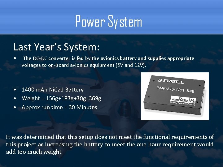 Power System Last Year’s System: • The DC‐DC converter is fed by the avionics