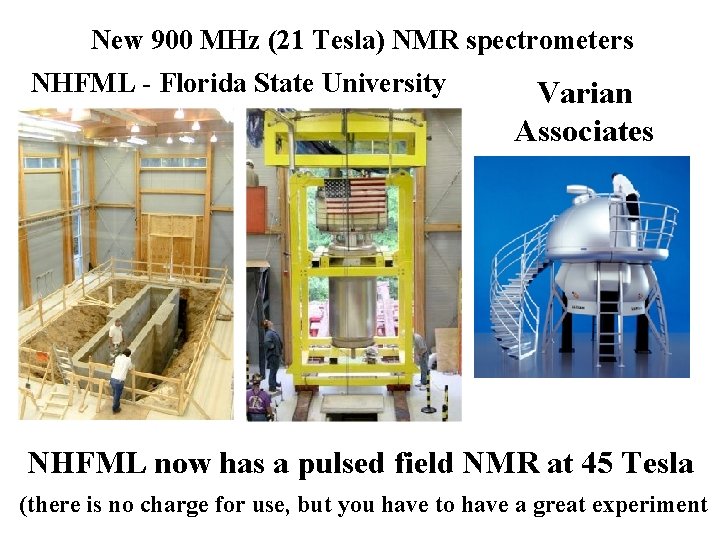 New 900 MHz (21 Tesla) NMR spectrometers NHFML - Florida State University Varian Associates