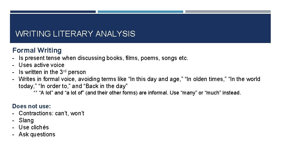 WRITING LITERARY ANALYSIS Formal Writing - Is present tense when discussing books, films, poems,