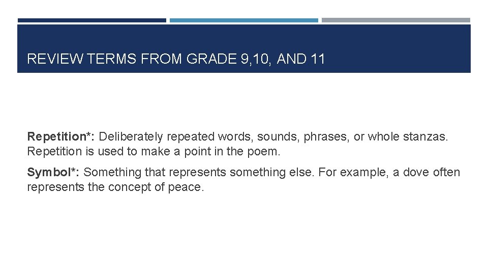 REVIEW TERMS FROM GRADE 9, 10, AND 11 Repetition*: Deliberately repeated words, sounds, phrases,